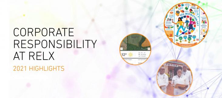 CORPORATE RESPONSIBILITY AT RELX, 2021 HIGHLIGHTS CORPORATE RESPONSIBILITY AT RELX, 2021 HIGHLIGHTS